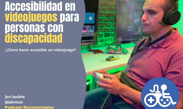 Javi Andrés - La accesibilidad en los videojuegos