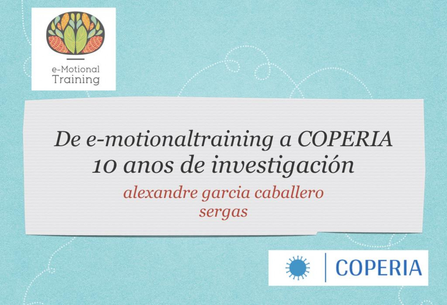 Alexandre García Caballero - From e-motional training to Coperia. 10 years of research.