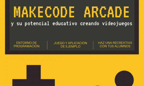 Conociendo Makecode Arcade y su potencial educativo creando videojuegos