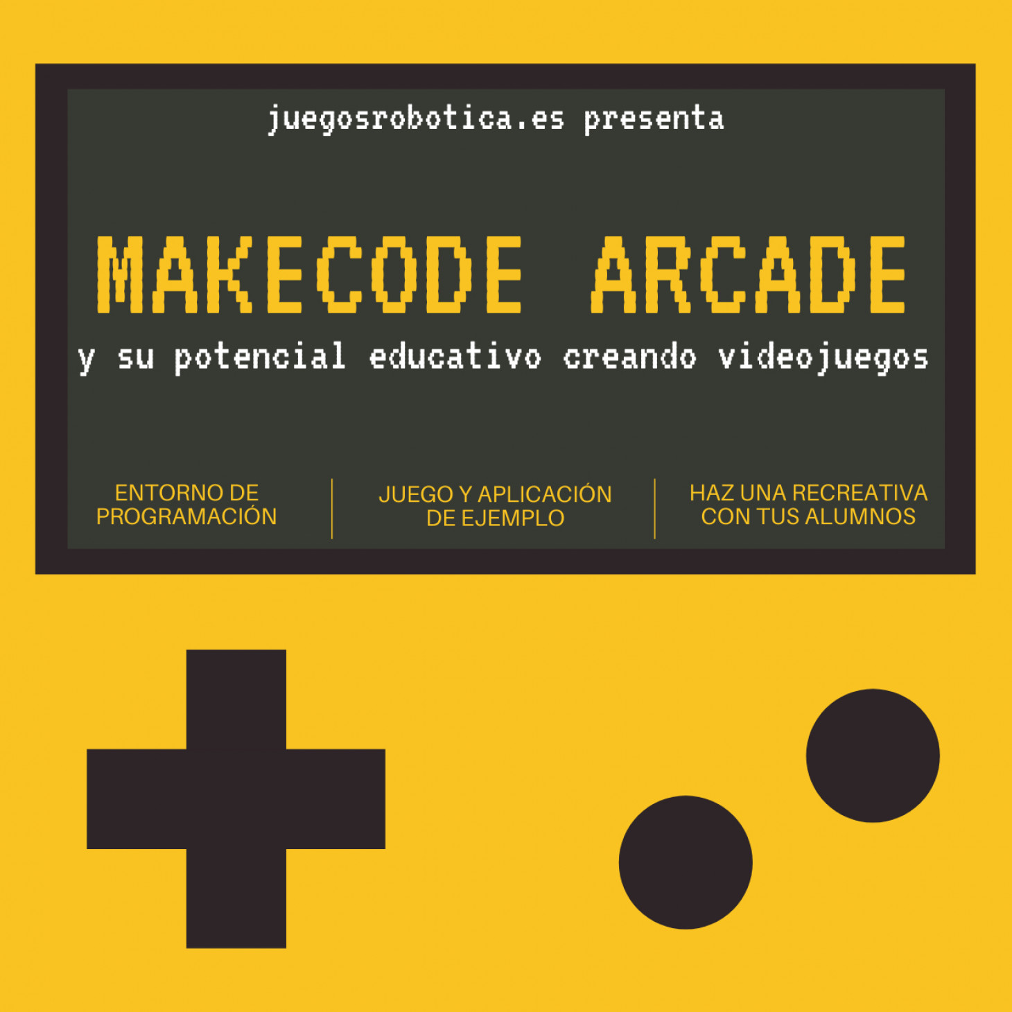 Conociendo Makecode Arcade y su potencial educativo creando videojuegos